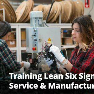 Training Lean Six Sigma in Service & Manufacturing