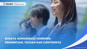 Budaya Komunikasi HoRenSo: Pengertian, Tujuan dan Contohnya
