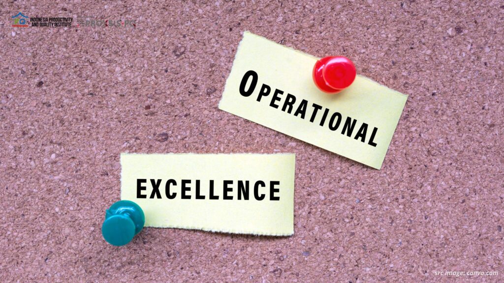 Operational Excellence: Pengertian, Manfaat, Contoh, dan Cara Implementasinya