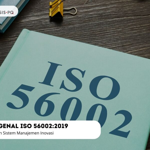 Mengenal ISO 56002:2019 - Panduan Sistem Manajemen Inovasi