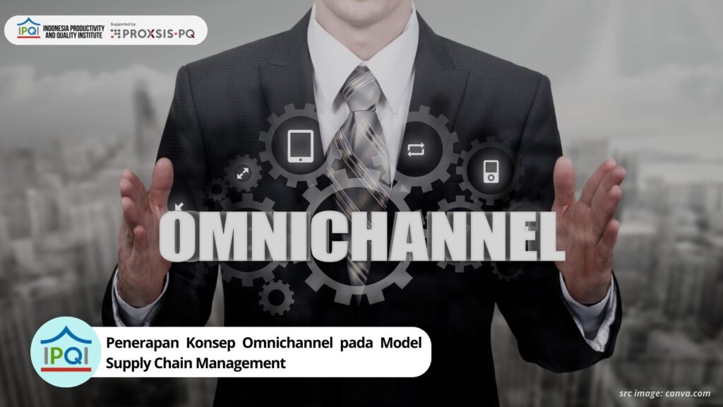 Penerapan Konsep Omnichannel pada Model Supply Chain Management