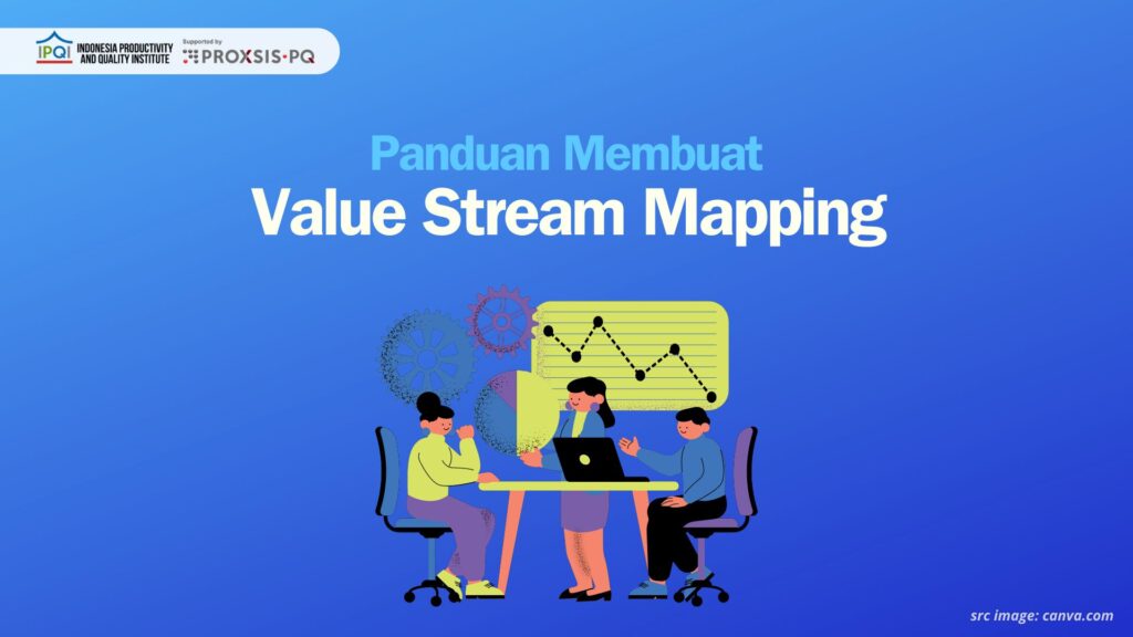 Panduan Membuat Value Stream Mapping (VSM) - Mudah dan Efektif!