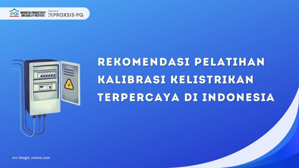 Rekomendasi Pelatihan Kalibrasi Kelistrikan Terpercaya di Indonesia