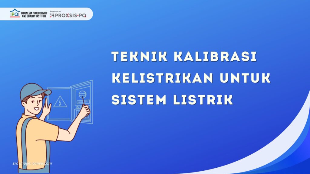 Teknik Kalibrasi Kelistrikan untuk Sistem Listrik