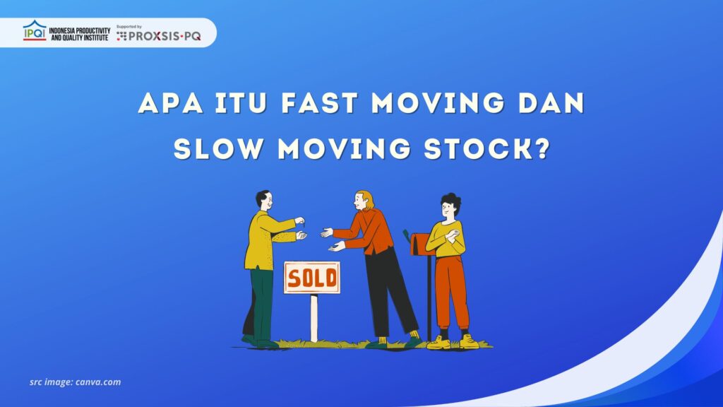 Apa Itu Fast Moving dan Slow Moving Stock?
