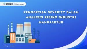 Pengertian Severity dalam Analisis Risiko Industri Manufaktur
