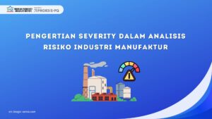 Pengertian Severity dalam Analisis Risiko Industri Manufaktur