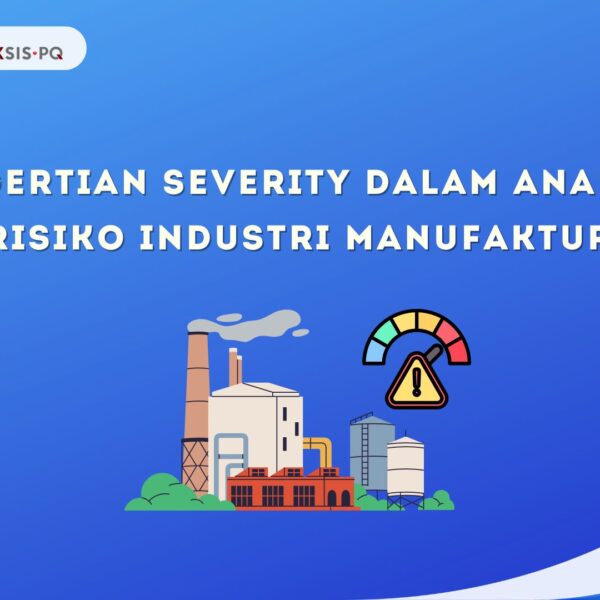 Pengertian Severity dalam Analisis Risiko Industri Manufaktur