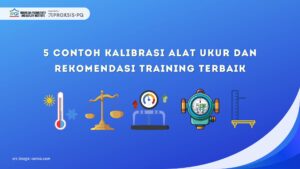 5 Contoh Kalibrasi Alat Ukur dan Rekomendasi Training Terbaik