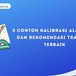 5 Contoh Kalibrasi Alat Ukur dan Rekomendasi Training Terbaik