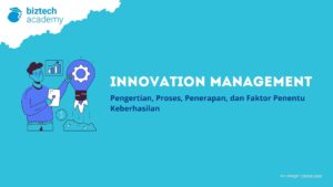 Innovation Management Adalah: Pengertian, Proses, Penerapan, dan Faktor Penentu Keberhasilan