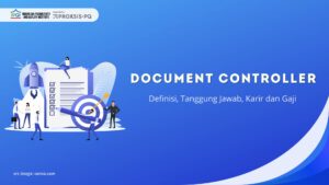 Document Controller Adalah: Definisi, Tanggung Jawab, Karir dan Gaji