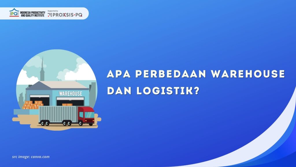 Apa Perbedaan Warehouse dan Logistik?