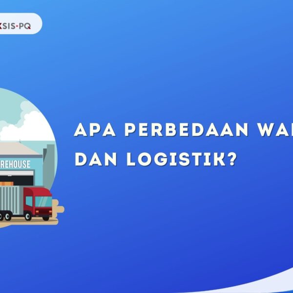 Apa Perbedaan Warehouse dan Logistik?