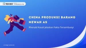 China Produksi Barang Mewah AS: Rhenald Kasali Jelaskan Fakta Tersembunyi