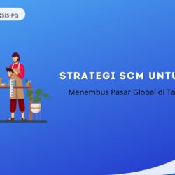 Strategi SCM untuk UMKM: Menembus Pasar Global di Tahun 2025