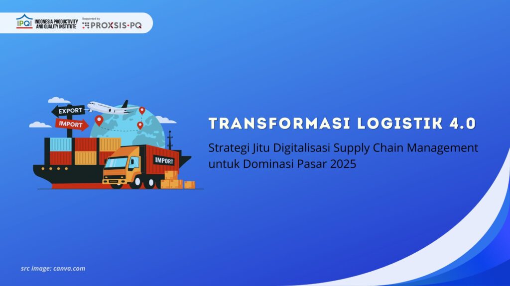 Transformasi Logistik 4.0: Strategi Jitu Digitalisasi Supply Chain Management untuk Dominasi Pasar 2025