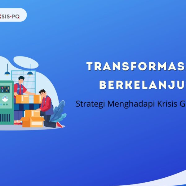 Transformasi SCM Berkelanjutan: Strategi Menghadapi Krisis Global di 2025