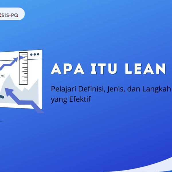 Apa Itu Lean? Pelajari Definisi, Jenis, dan Langkah Implementasi yang Efektif