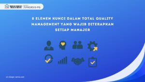 8 Elemen Kunci dalam Total Quality Management yang Wajib Diterapkan Setiap Manajer