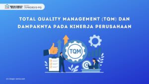 Total Quality Management (TQM) dan Dampaknya pada Kinerja Perusahaan