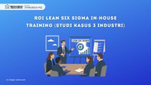 Tim profesional sedang mengikuti pelatihan Lean Six Sigma in-house untuk meningkatkan efisiensi proses bisnis.