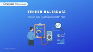 Teknik Kalibrasi: Analisis Data Hasil Kalibrasi ISO 17025