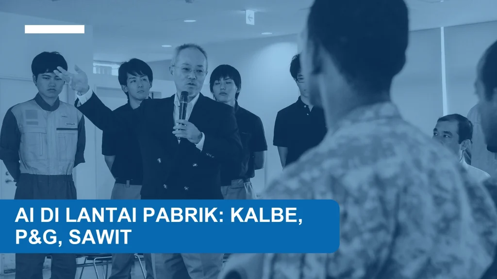 AI di Lantai Pabrik: Belajar dari Kalbe Farma, Procter & Gamble, dan Pabrik Sawit