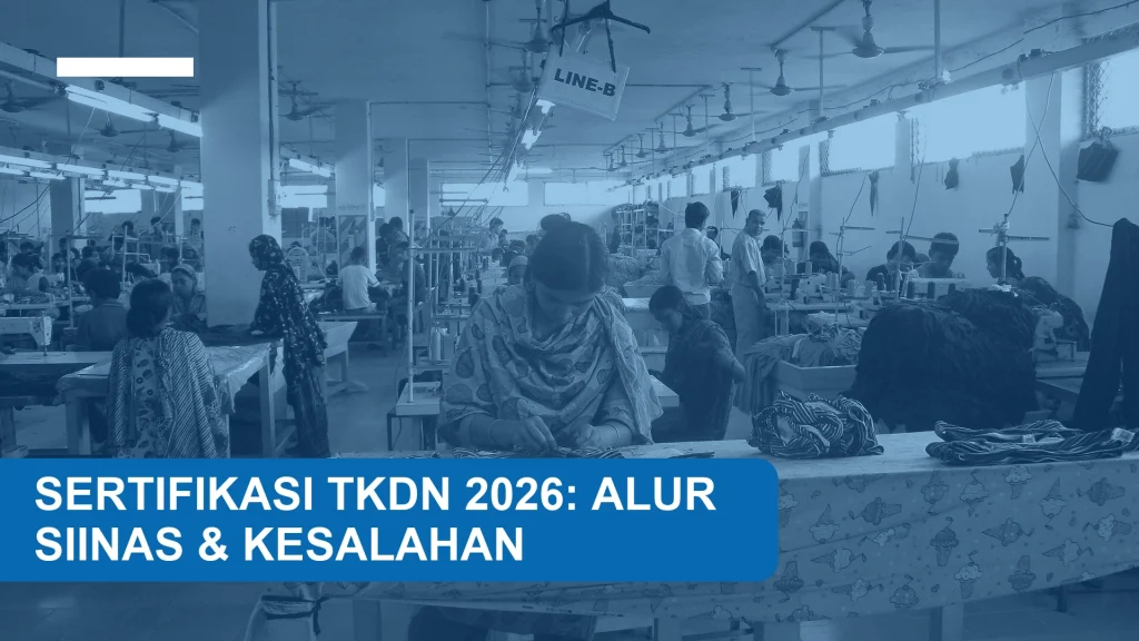 Sertifikasi TKDN 2026: Alur SIINas, Validasi Industri Kecil, dan Kesalahan Hitung yang Bikin Gagal